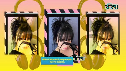 Billie Eilish prepara nueva música - RFRSH