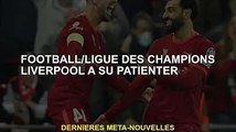 Football/Ligue des champions Liverpool patiente