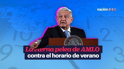 La eterna pelea de AMLO contra el horario de verano