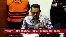 Pemkab Bogor hingga BPK Jawa Barat, KPK Tangkap Ade Yasin & 11 Orang Lainnya Terkait Suap Audit!
