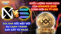 SOLANA chịu sự cạnh tranh gay gắt từ NEAR - Giao dịch BNB giảm hơn 64 tỷ USD - MetaGate News 21-04