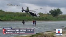 Con helicóptero, impiden paso de migrantes en Río Bravo