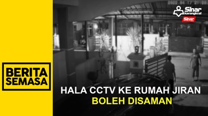 Hala CCTV ke rumah jiran boleh disaman