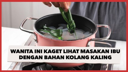 Manfaatkan Bahan di Kulkas, Wanita Ini Kaget Lihat Masakan Ibu dengan Bahan Kolang Kaling