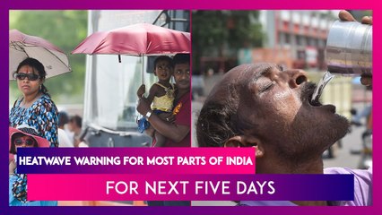 Heatwave Warning For Most Parts Of India For Next Five Days
