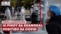 18 Pinoy sa Shanghai, positibo sa COVID | GMA News Feed