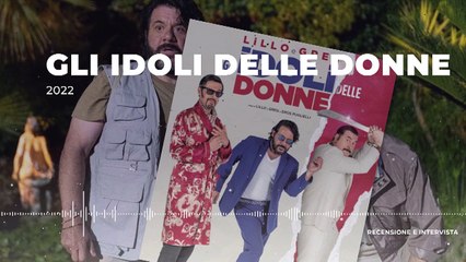 Gli idoli delle donne - Recensione con Greg