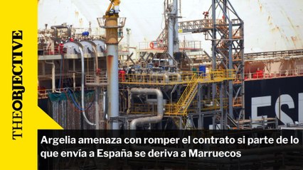 Argelia amenaza con romper el contrato si parte de lo que envía a España se deriva a Marruecos