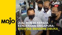 Jual RON 95 kepada kenderaan Singapura: 9 kertas siasatan dibuka