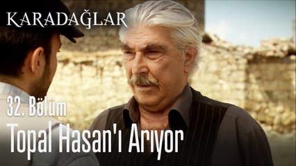 Topal Hasan'ı arıyor - Karadağlar 32. Bölüm