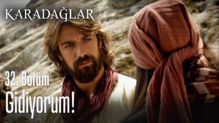 Gidiyorum! - Karadağlar 32. Bölüm