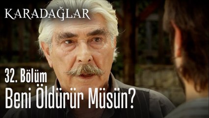 Beni öldürür müsün? - Karadağlar 32. Bölüm