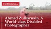 Ahmad Zulkarnain, A World-class Disabled Photographer