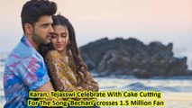 Karan, Tejasswi Celebrate With Cake Cutting For The Song ‘Bechari’ crosses 1.5 Million Fan