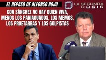 Alfonso Rojo: “Con Sánchez no hay quien viva, menos los paniaguados, los memos, los proetarras y los golpistas”