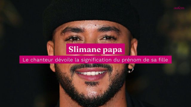 Slimane papa : le chanteur dévoile la signification du prénom de sa fille