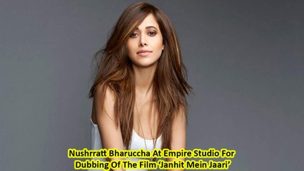 Nushrratt Bharuccha At Empire Studio For Dubbing Of The Film ‘Janhit Mein Jaari’