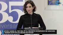 Ayuso sobre el 'no' del PP al decreto económico de Sánchez Donde esté ETA es mejor no estar