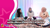 Ketika Anak-anak Selebritis Berkumpul dan Duet Konten