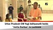 Uttar Pradesh CM Yogi Adityanath holds 'Janta Darbar' in Lucknow