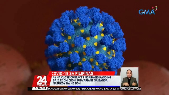 44 na close contacts ng unang kaso ng BA.2.12 Omicron subvariant sa bansa, natukoy na ng DOH | 24 Oras
