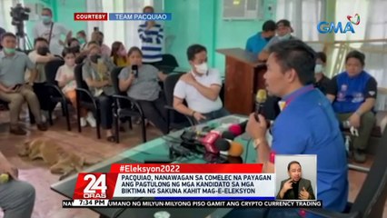 Pacquiao, nanawagan sa Comelec na payagan ang pagtulong ng mga kandidato sa mga biktima ng sakuna kahit mag-e-eleksyon | 24 Oras