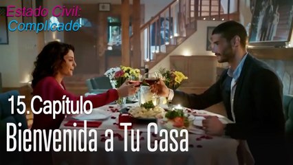 Bienvenida a tu casa - Estado Civil Complicado Capítulo 15