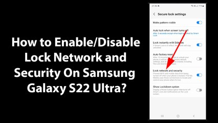How to Enable/Disable Lock Network and Security On Samsung Galaxy S22 Ultra?