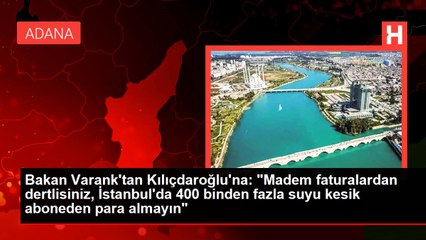Bakan Varank'tan Kılıçdaroğlu'na: "Madem faturalardan dertlisiniz, İstanbul'da 400 binden fazla suyu kesik aboneden para almayın"