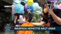 Waspada! Penyakit Hepatitis Akut Menyerang Anak Usia Dini, 3 Anak di Indonesia Meninggal Dunia