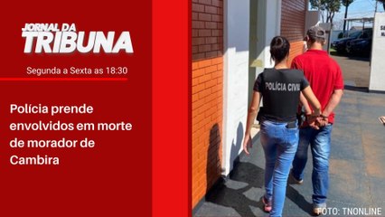 Polícia prende envolvidos em morte de morador de Cambira