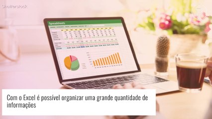 O que é Excel? Para que serve? Expert conta tudo e cita 4 benefícios da ferramenta. Veja!