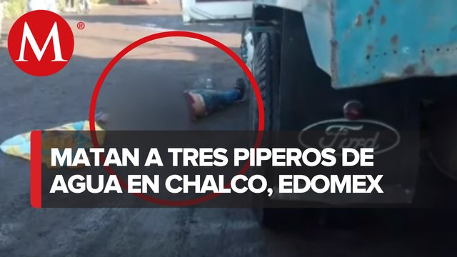 Atacan a balazos a cuatro piperos de agua en Chalco; solamente uno sobrevivió