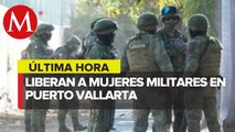 Liberan a mujeres militares que fueron secuestradas por el CJNG en Vallarta