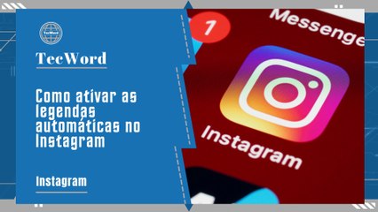 Como ativar as legendas automáticas no Instagram