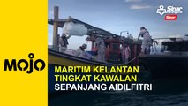 Maritim Kelantan tingkat kawalan sepanjang Aidilditri