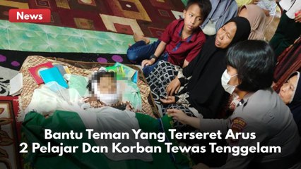 Bantu Teman Yang Terseret Arus Di Rohul, 2 Pelajar Dan Korban Tewas Tenggelam !!