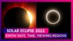 Solar Eclipse 2022: First Surya Grahan Of This Year, Know Date, Time, Viewing Regions