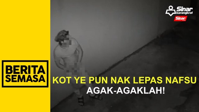 Kot ye pun nak lepas nafsu agak-agaklah!
