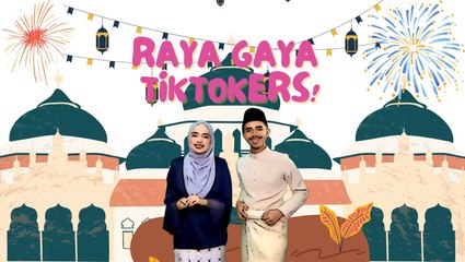Raya gaya TikTokers!