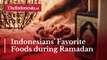 Indonesians' Favorite Foods during Ramadan