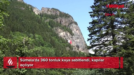 Sümela'da 360 tonluk kaya sabitlendi, kapılar açılıyor
