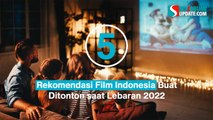 5 Rekomendasi Film Indonesia Buat Ditonton saat Lebaran 2022