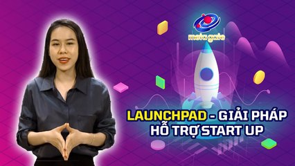 Launchpad – Giải pháp hỗ trợ các Start-up Blockchain trở thành “kỳ lân công nghệ” | #Shorts
