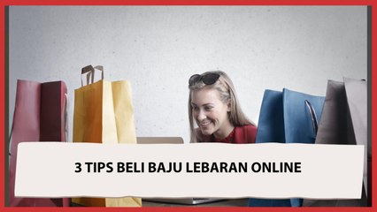 Anti Gagal! Ini Tiga Tips Beli Baju Lebaran  di Online Shop