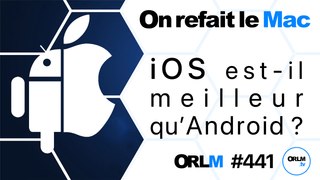 iOS est-il meilleur qu’Android ?⎜ORLM-441