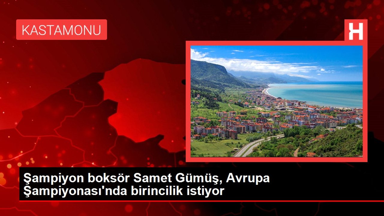 KASTAMONU - Şampiyon boksör Samet Gümüş, Avrupa Şampiyonası'nda birincilik istiyor