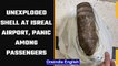 Israel: Passengers run in panic after unexploded shell found in travel’s bag, Watch | Oneindia News