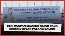 Beri Ucapan Selamat Ultah kepada Suami dengan Pasang Baliho di Pusat Kota