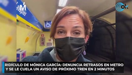 Ridículo de Mónica García: denuncia retrasos en metro y se le cuela un aviso de próximo tren en 2 minutos